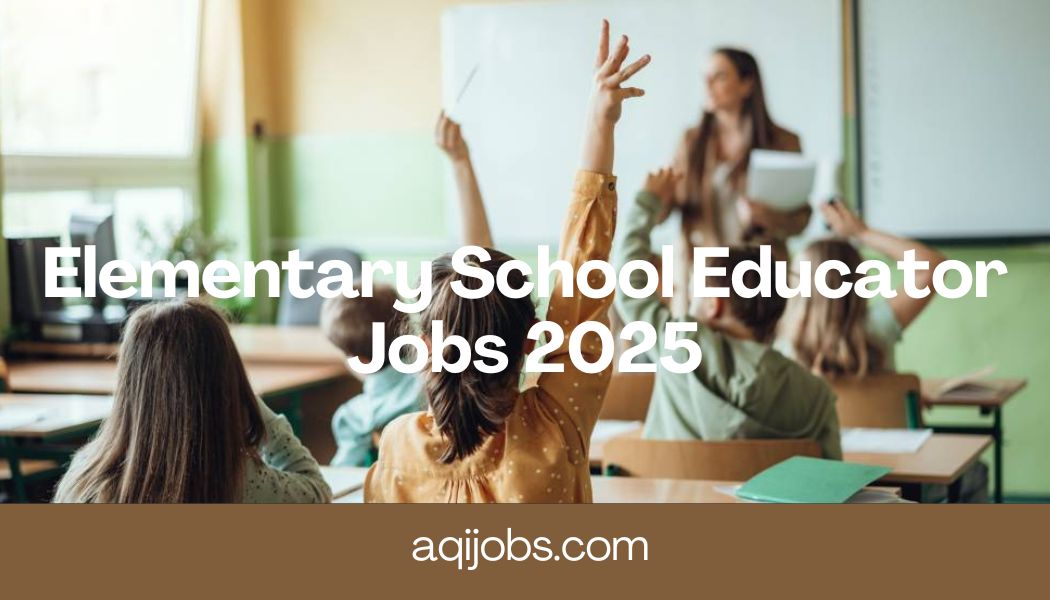 Elementary School Educator Jobs 2025