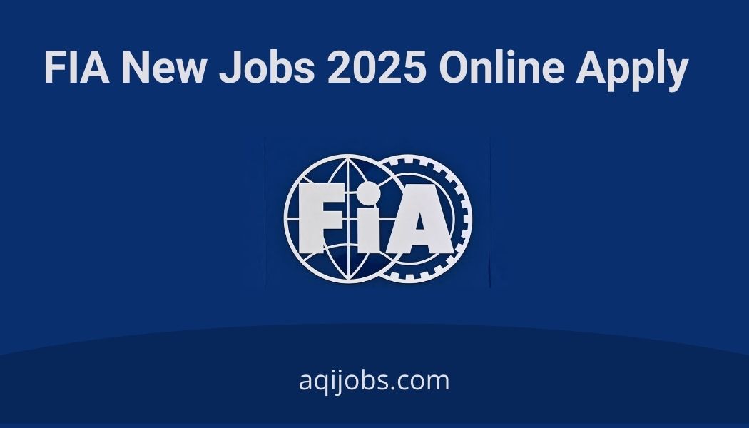 FIA New Jobs 2025 Online Apply