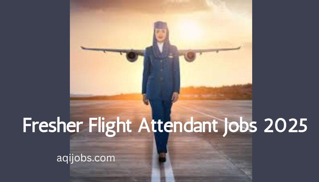 Fresher Flight Attendant Jobs 2025